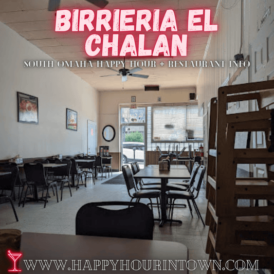 Birrieria El Chalan Mexican Restaurant Omaha Happy Hour In Town
