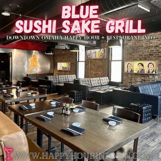 Blue Sushi Sake Grill Old Market Downtown Omaha Happy Hour In Town