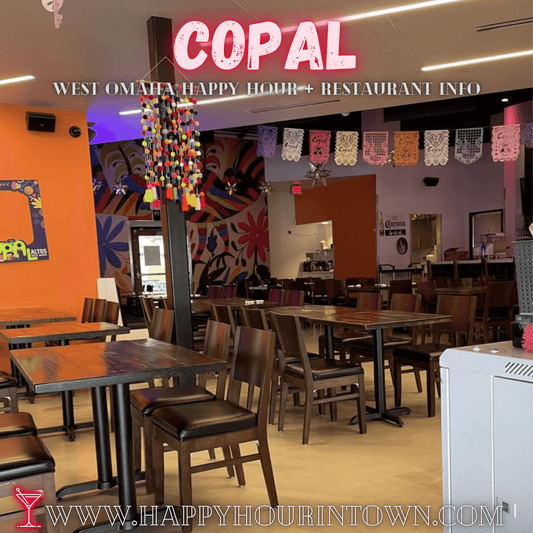 Copal Omaha Happy Hour In Town