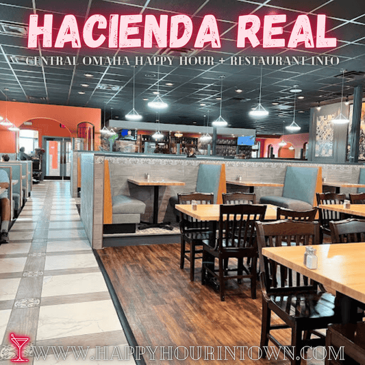 Hacienda Real Omaha Happy Hour In Town