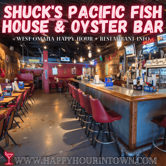 Shucks Pacific Fish House & Oyster Bar Omaha Happy Hour In Town