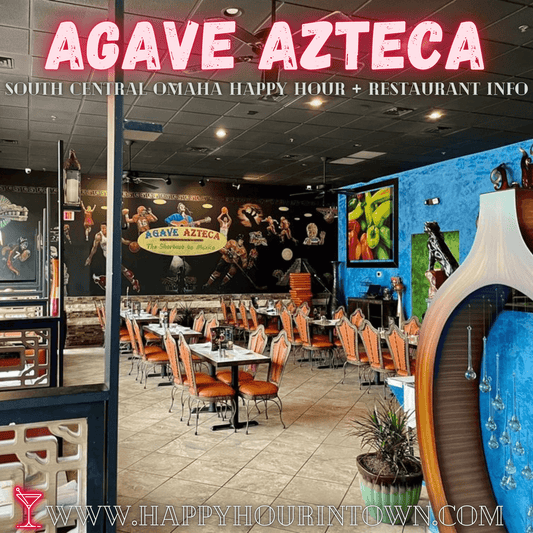 Agave Azteca Omaha Happy Hour In Town