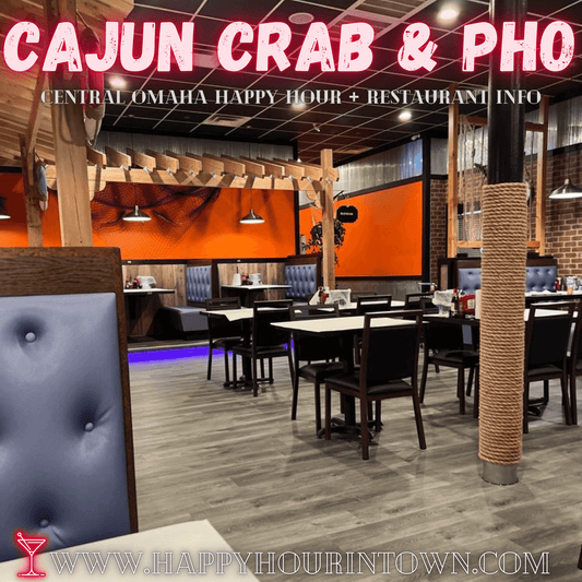 Cajun Crab and Pho Omaha Happy Hour In Town