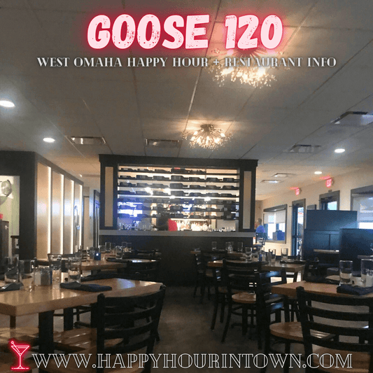 The Goose 120 Omaha Happy Hour In Town