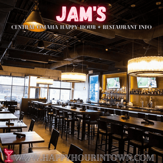 Jam's Omaha Happy Hour - Jam's Midtown Central Omaha Location
