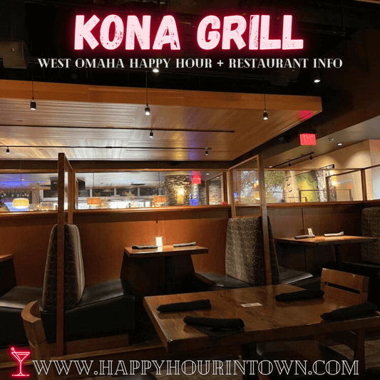 Kona Grill Omaha Happy Hour