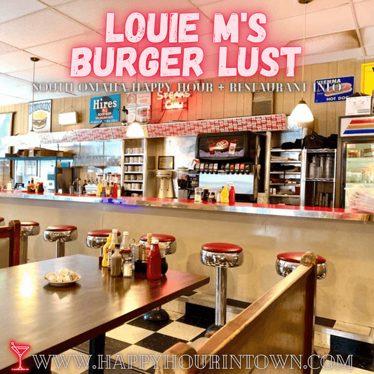 Louie M's Burger Lust Omaha Happy Hour In Town