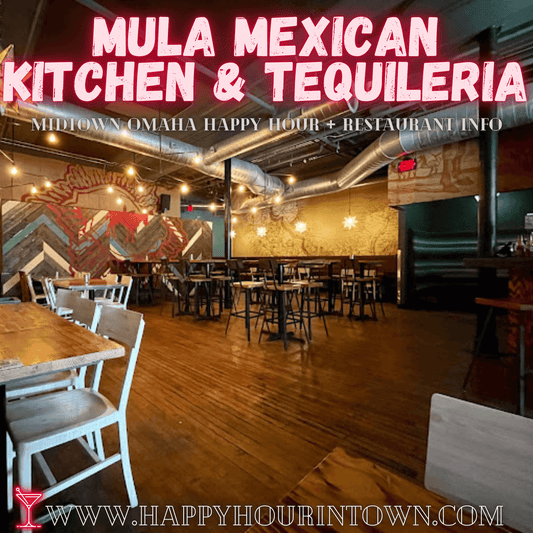 Mula Omaha NE Blackstone Mexican Happy Hour In Town