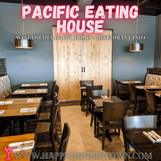 Pacific Eating House Omaha Happy Hour In Town