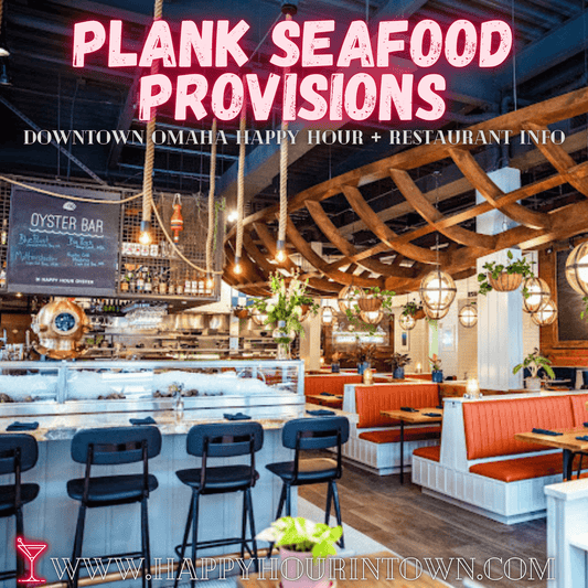 Plank Seafood Provisions Omaha Happy Hour In Town