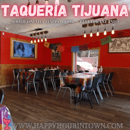 Taqueria Tijuana Omaha Happy Hour In Town