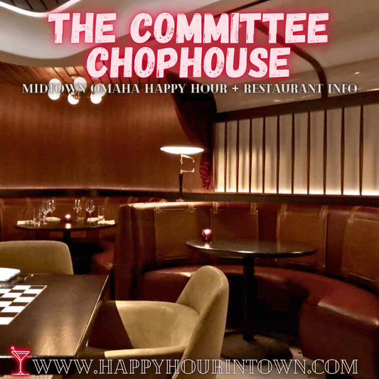 The Committee Chophouse Omaha Happy Hour In Town - most expensive restaurant in omaha 