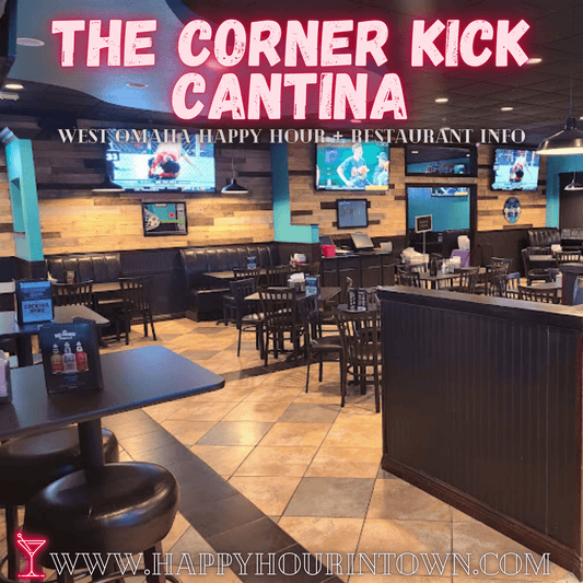 The Corner Kick Omaha 132nd and Dodge Happy Hour In Town